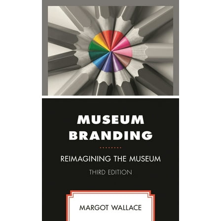 Museum Branding: Reimagining the Museum, (Paperback)