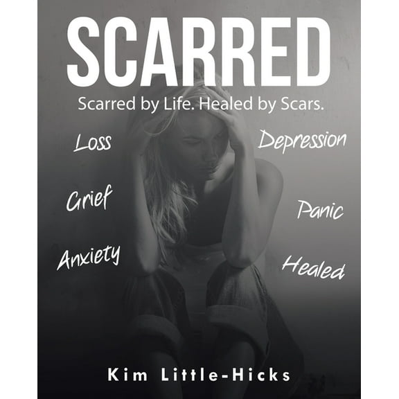 Scarred : Scarred by Life. Healed by Scars