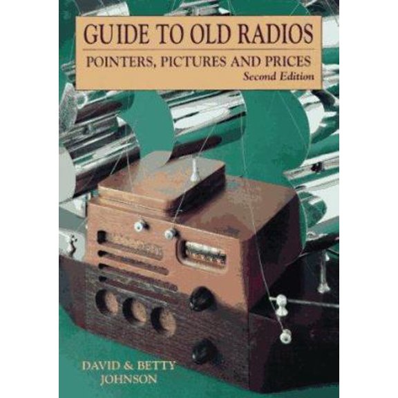 Pre-Owned Guide to Old Radios: Pointers, Pictures, and Prices (Paperback) 0870697404 9780870697401