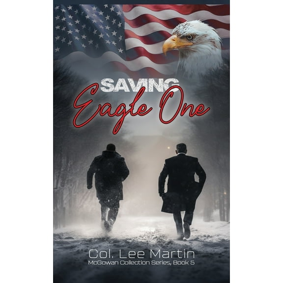 The McGowan Collection Saving Eagle One: McGowan Collection Series, Book 5, Book BOOK , (Paperback)