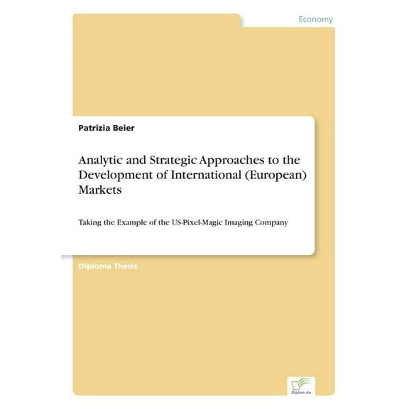 Analytic and Strategic Approaches to the Development of International (European) Markets: Taking the Example of the US-P, (Paperback)