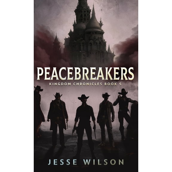 Kingdom Chronicles: Peacebreakers (Hardcover)