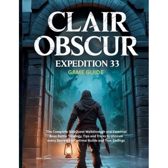 Computer Games Guide Clair Obscur: EXPEDITION 33 GAME GUIDE: The Complete SideQuest Walkthrough and Essential Boss Battle Strategy, Tips and , Book 3, (Paperback)