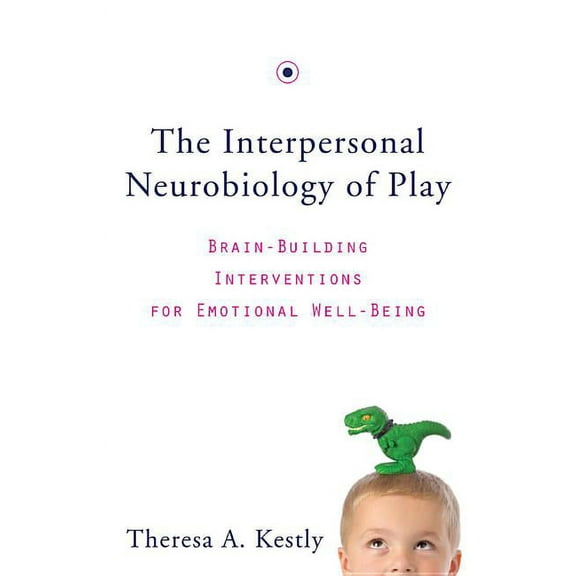 The Interpersonal Neurobiology of Play, (Hardcover)