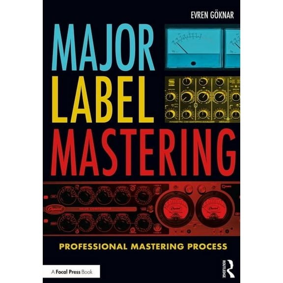 Major Label Mastering: Professional Mastering Process, (Paperback)