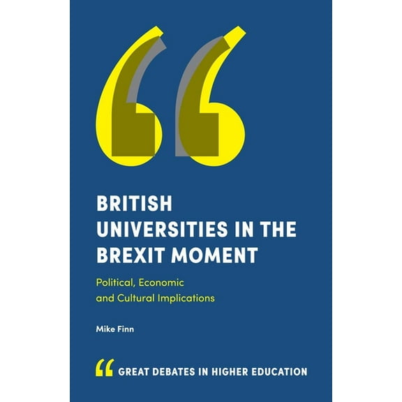 British Universities in the Brexit Moment: Political, Economic and Cultural Implications, (Paperback)