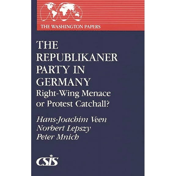 Washington Papers The Republikaner Party in Germany: Right-Wing Menace or Protest Catchall?, (Paperback)