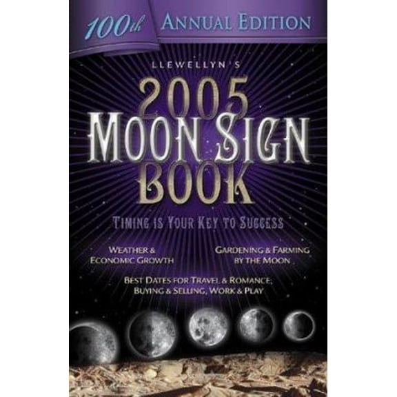 Pre-Owned 2005 Moon Sign Book: Timing is Your Key to Success (Annuals - Moon Sign Book) (Paperback) 073870136X 9780738701363