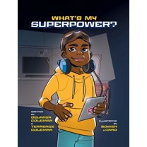 What's My Superpower What's My Superpower: Discovering Your Unique Strengths, Book 1, (Hardcover)