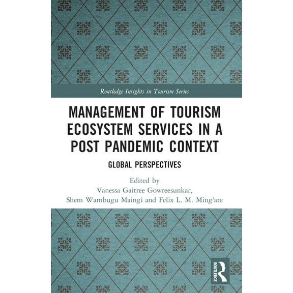 Routledge Insights in Tourism Management of Tourism Ecosystem Services in a Post Pandemic Context: Global Perspectives, (Paperback)