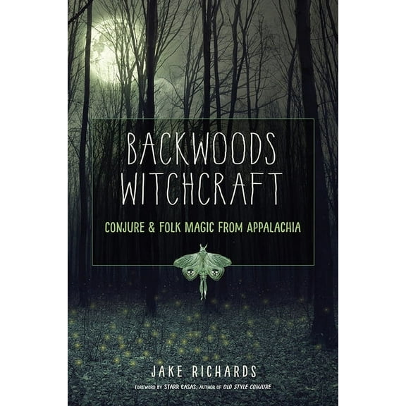 The Backwoods Library Backwoods Witchcraft: Conjure & Folk Magic from Appalachia, (Paperback)