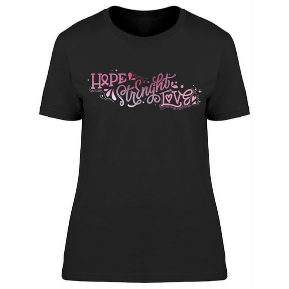 Hope, Strenght And Love T-Shirt Women -Image by Shutterstock Women T-Shirt, Female XX-Large