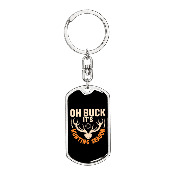 Oh Buck! It'S Hunting Season Stainless Steel or 18k Gold Premium Swivel Dog Tag Keychain