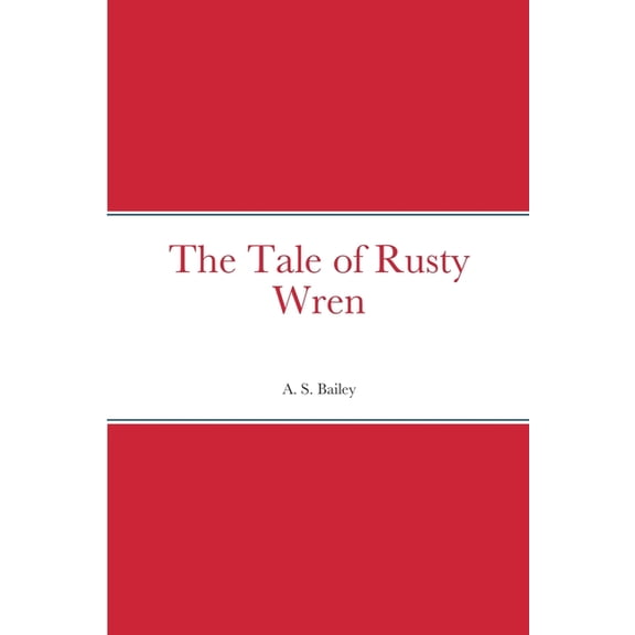 The Tale of Rusty Wren, (Paperback)