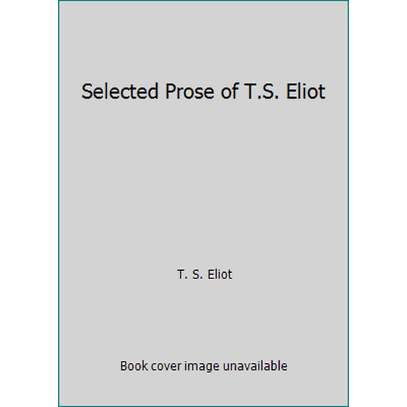 Pre-Owned Selected Prose of T.S. Eliot (Hardcover) 0151807027 9780151807024