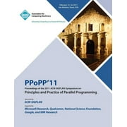 PPoPP 11 Proceedings of the 2011 ACM SIGPLAN Symposium on Principles and Practice of Parallel Programming (Paperback)