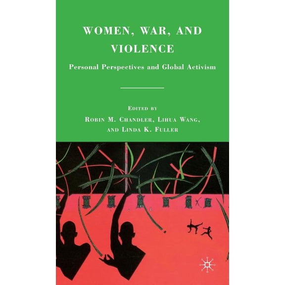 Women, War, and Violence: Personal Perspectives and Global Activism, (Hardcover)