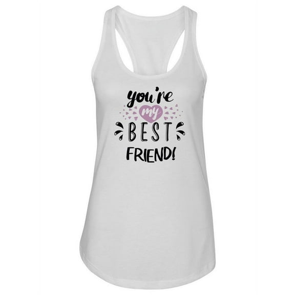 You're My Best Friend Quote Racerback Tank Women -Image by Shutterstock, Female Medium