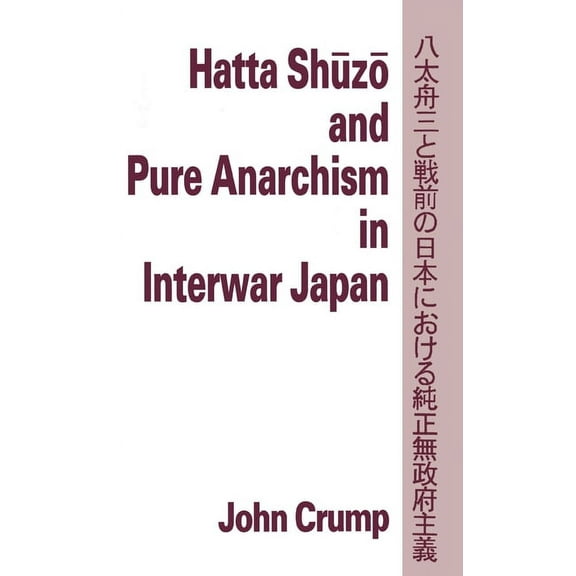 Hatta Shuzo and Pure Anarchism in Interwar Japan, (Hardcover)