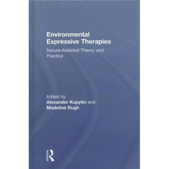 Environmental Expressive Therapies: Nature-Assisted Theory and Practice (Hardcover)