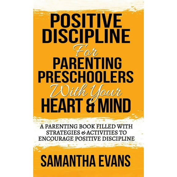 Positive Discipline for Parenting Preschoolers with Your Heart & Mind: A Parenting Book Filled With Strategies & Activit, (Paperback)