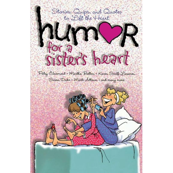 Humor for a Sister's Heart: Stories, Quips, and Quotes to Lift the Heart, (Paperback)