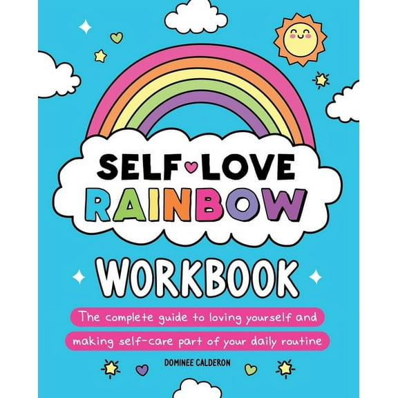 Self-Love Rainbow Workbook: The Complete Guide to Loving Yourself and Making Self-Care Part of Your Daily Routine, (Paperback)