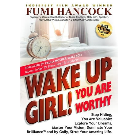 Wake Up Girl! You Are Worthy: Stop Hiding, You Are Valuable: Explore Your Dreams, Master Your Vision, Dominate Your Brilliance™ and by Golly, Strut Your Amazing Life. - (Best Way To Hide Valuables At Home)