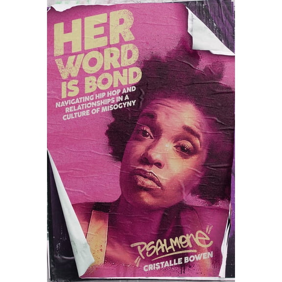 Her Word Is Bond: Navigating Hip Hop and Relationships in a Culture of Misogyny, (Hardcover)