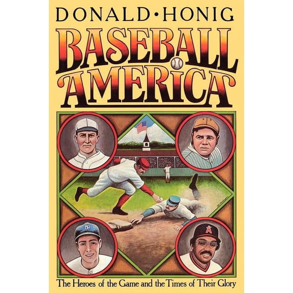 Baseball America: The Heroes of the Game and the Times of Their Glory, (Paperback)