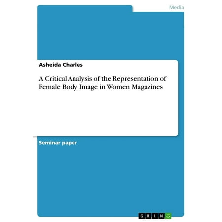 - A Critical Analysis of the Representation of Female Body Image in Women Magazines - eBook