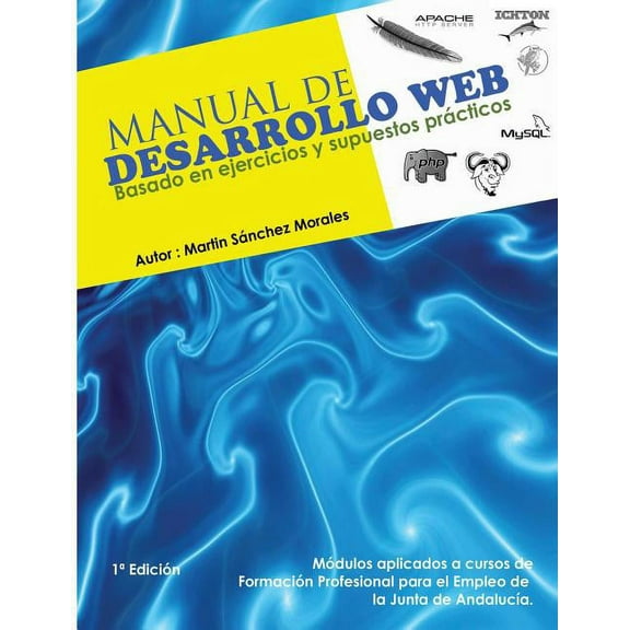 Manual de Desarrollo Web Basado En Ejercicios y Supuestos Practicos. : Ichton Software S.L.