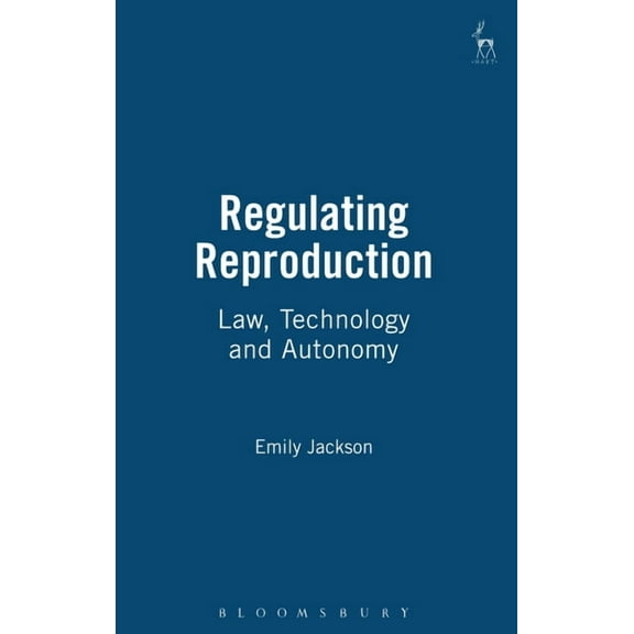 Regulating Reproduction: Law, Technology and Autonomy, (Hardcover)
