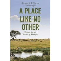 A Place Like No Other: Discovering the Secrets of Serengeti, (Paperback)