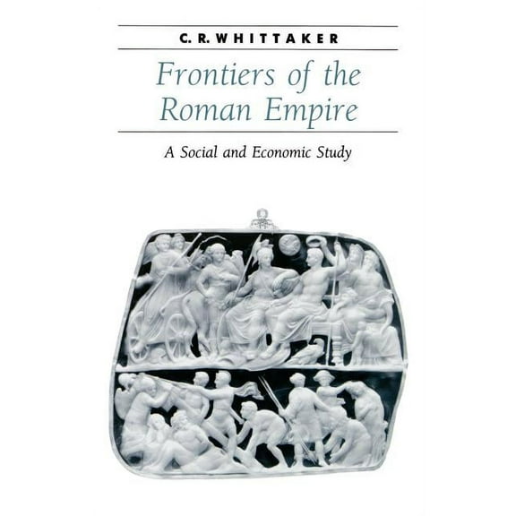 Ancient Society and History Frontiers of the Roman Empire: A Social and Economic Study, (Paperback)