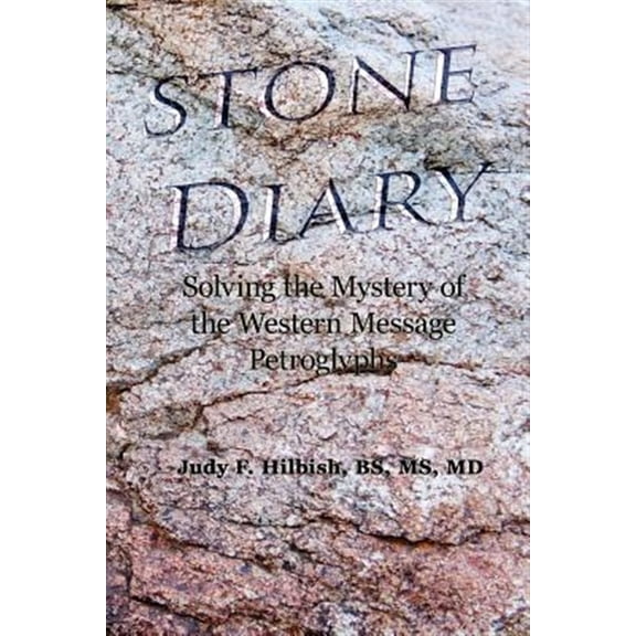 Pre-Owned Stone Diary : Solving the Mystery of the Western Message Petroglyphs