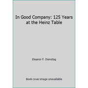 In Good Company: 125 Years at the Heinz Table [Hardcover - Used]