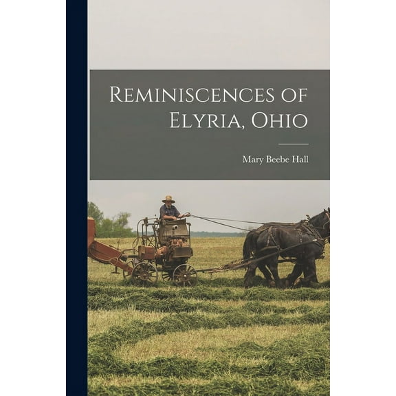 Reminiscences of Elyria, Ohio (Paperback)