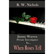Jimmy Warren, Private Investigator: When Roses Tell (Paperback)