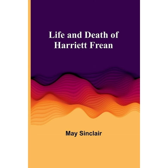 Life and Death of Harriett Frean, (Paperback)