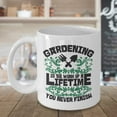 thumbnail image 3 of Gardening Is The Work Of A Lifetime. You Never Finish. Inspirational Quote Coffee & Tea Gift Mug Cup For A Master Gardener Dad & Garden Lover Mom (15oz), 3 of 4