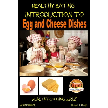 Healthy Eating: Introduction to Egg and Cheese Dishes -