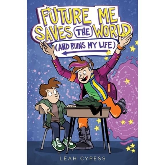 Pre-Owned Future Me Saves the World (and Ruins My Life), (Hardcover)
