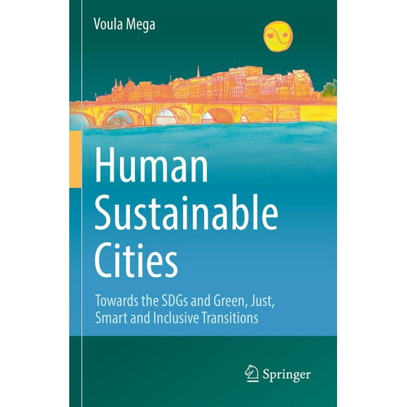 Human Sustainable Cities: Towards the Sdgs and Green, Just, Smart and Inclusive Transitions, (Paperback)