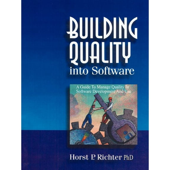 Building Quality Into Software: A Guide to Manage Quality in Software Development and Use, (Paperback)