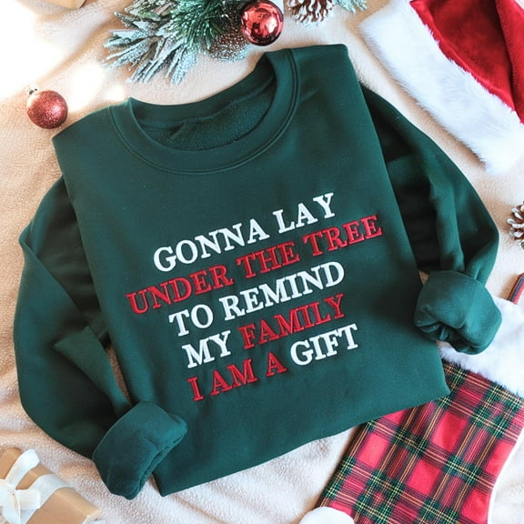 EMBROIDERED Gonna Lay Under The Tree To Remind My Family That I'm a Gift Sweatshirt, Funny Christmas Sweatshirt, Christmas Sweater