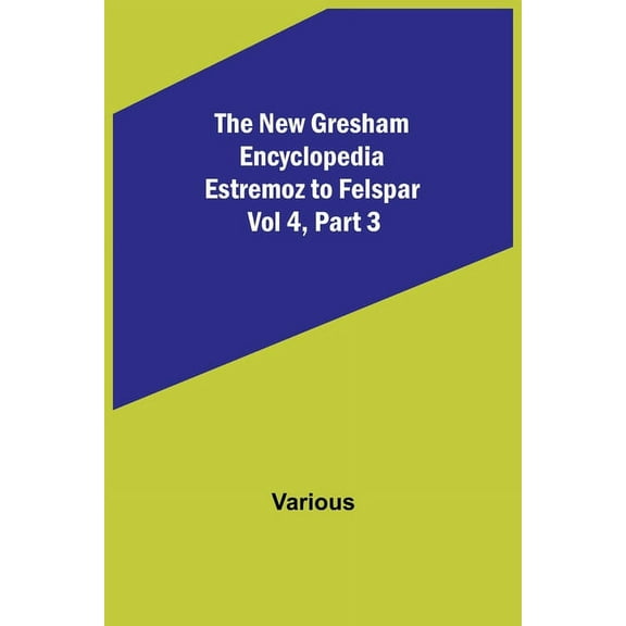 The New Gresham Encyclopedia. Estremoz to Felspar; Vol 4, Part 3, (Paperback)