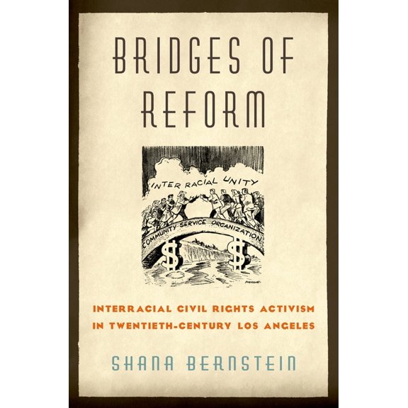 Bridges of Reform: Interracial Civil Rights Activism in Twentieth-Century Los Angeles, (Paperback)