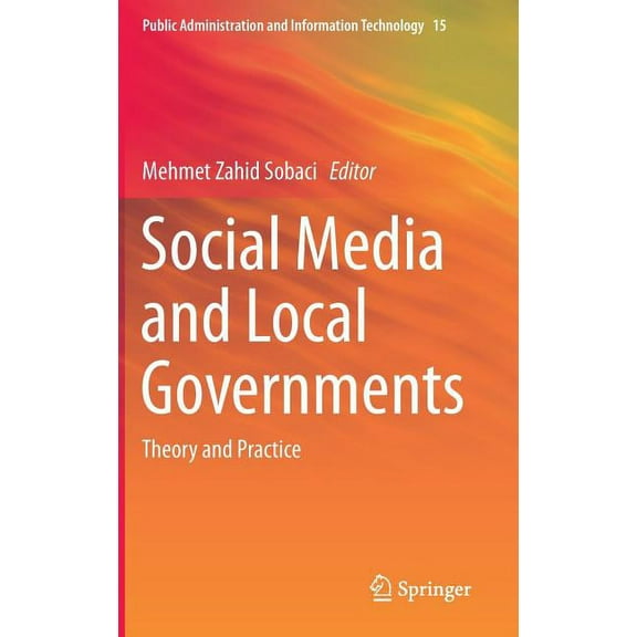 Public Administration and Information Te Social Media and Local Governments: Theory and Practice, Book 15, (Hardcover)