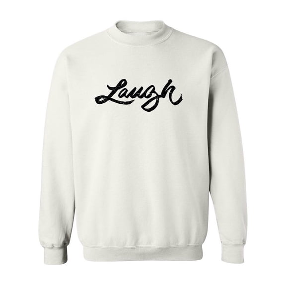 Laugh! Sweatshirt Men -Image by Shutterstock, Male 5X-Large